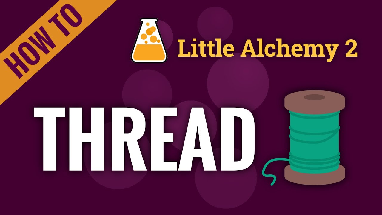 how to make thread in little alchemy 2